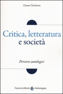 Copertina di 'Critica, letteratura e societ. Percorsi antologici'