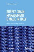 Supply chain management e made in Italy - Raffaele Secchi, Raffaele Secchi