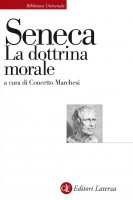 La dottrina morale - Lucio Anneo Seneca, Concetto Marchesi