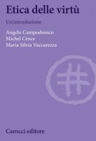 Etica delle virtù - Angelo Campodonico, Michel Croce, Maria Silvia Vaccarezza