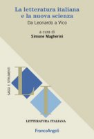 La letteratura italiana e la nuova scienza. Da Leonardo a Vico