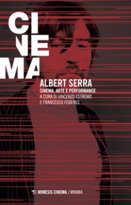 Copertina di 'Albert Serra. Cinema, arte e performance'