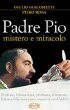 Padre Pio mistero e miracolo - Giulio Giacometti, Piero Sessa