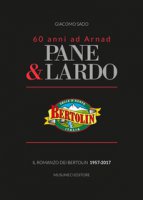 Pane & lardo. Il romanzo dei Bertolin 1957-2017 - Sado Giacomo