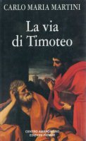 La via di Timoteo - Martini Carlo M.
