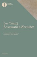 La sonata a Kreutzer - Tolstoj Lev