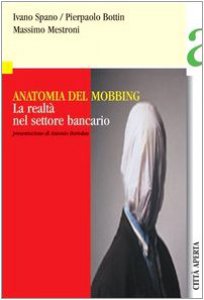 Copertina di 'Anatomia del mobbing. La realt nel settore bancario'