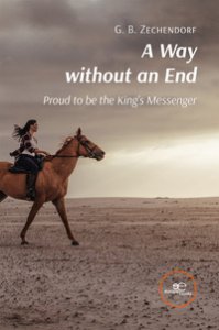 Copertina di 'A way without an end. Proud to be the King's Messenger'