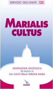 Copertina di 'Marialis cultus. Esortazione apostolica sul culto della Vergine Maria'