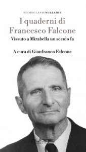 Copertina di 'I quaderni di Francesco Falcone. Vissuto a Mirabella Imbaccari un secolo fa'