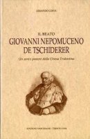 Il beato Giovanni Nepomuceno de Tschiderer - Armando Costa