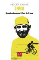 1998. Quando vincemmo il Tour de France - Sorriga Nicol