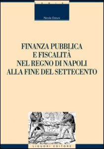 Copertina di 'Finanza pubblica e fiscalit nel Regno di Napoli alla fine del settecento'