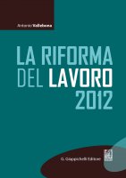 La riforma del lavoro 2012 - Antonio Vallebona