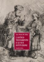 L'Antico Testamento e le sue istituzioni - Luca M. De Felice