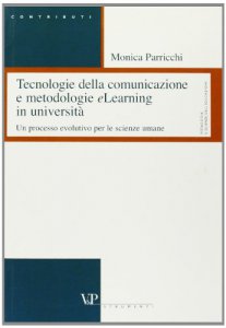 Copertina di 'Tecnologie della comunicazione e metodologie eLearning in universit. Un processo evolutivo per le scienze umane'