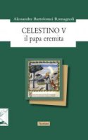Celestino V. Il papa eremita - Alessandra Bartolomei Romagnoli