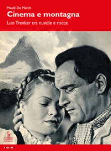 Copertina di 'Cinema e montagna. Luis Trenker tra nuvole e rocce'