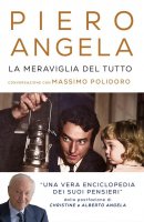 La meraviglia del tutto - Piero Angela, Massimo Polidoro