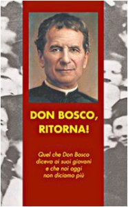 Copertina di 'Don Bosco, ritorna! Quel che don Bosco diceva ai suoi giovani e che noi oggi non diciamo pi'