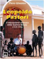 Leopoldo Pastori. Il missionario monaco della Guinea-Bissau (1939-1996) - Gheddo Piero