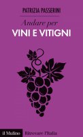 Andare per vini e vitigni - Patrizia Passerini
