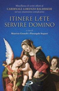 Copertina di 'Itinere laete servire Domino. Miscellanea di scritti offerti al Cardinale Lorenzo Baldisseri nel suo ottantesimo compleanno.'