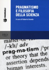 Copertina di 'Pragmatismo e filosofia della scienza'