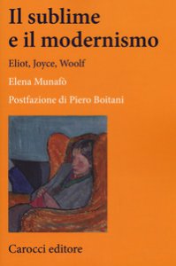 Copertina di 'Il sublime e il modernismo. Eliot, Joyce, Woolf'