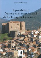 I presbiteri francescani conventuali della famiglia Fiasconaro - Felice Santi Fiasconaro