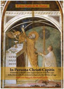 Copertina di 'In persona Christi capitis. Il ministro ordinato come rappresentante di Cristo capo della Chiesa nella discussione teologica da Pio XII fino ad oggi'