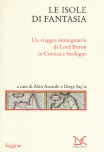 Copertina di 'Le isole di fantasia. Un viaggio immaginario di Lord Byron in Corsica e Sardegna'