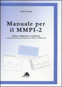 Copertina di 'Manuale per il MMPI-2. Nella pratica clinica con riferimenti all'assessment collaborativo, al DSM e al MMPI-2-RF'