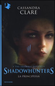 Copertina di 'La principessa. Shadowhunters. The infernal devices'