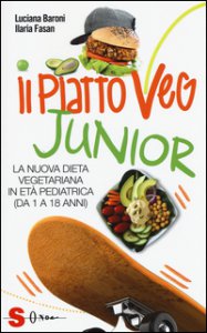 Copertina di 'Il piatto veg junior. La nuova dieta vegetariana in et pediatrica (1-18 anni)'