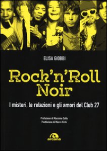 Copertina di 'Rock 'n' roll noir. I misteri, le relazioni e gli amori del Club 27'