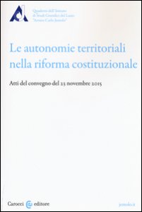 Copertina di 'Le autonomie territoriali nella riforma costituzionale. Atti del Convegno del 23 novembre 2015'