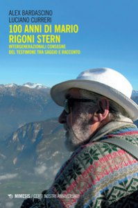 Copertina di '100 anni di Mario Rigoni Stern. Intergenerazionali consegne del testimone tra saggio e racconto'