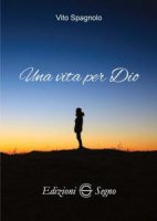 Una vita per Dio - Vito Spagnolo