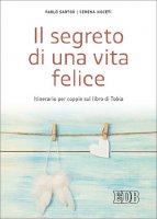 Il segreto di una vita felice - Paolo Sartor, Serena Noceti