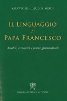 Il linguaggio di Papa Francesco - Salvatore C. Sgroi