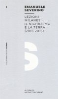 Lezioni milanesi. Il nichilismo e la terra (2015-2016) - Emanuele Severino