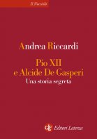 Pio XII e Alcide De Gasperi - Andrea Riccardi