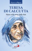 Maria nella notte della fede - Madre Teresa di Calcutta