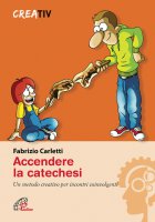 Accendere la catechesi - Fabrizio Carletti