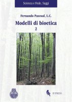 Modelli di bioetica. Vol. 2 - Fernando Pascual