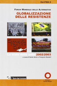 Copertina di 'Globalizzazione delle resistenze. Lo stato delle lotte 2002-2003'