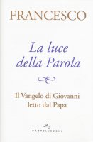 La luce della Parola - Francesco (Jorge Mario Bergoglio)