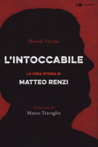 Copertina di 'L' intoccabile. La vera storia di Matteo Renzi'