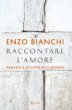 Raccontare l'amore - Enzo Bianchi